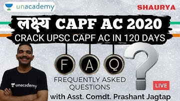 UPSC CAPF AC 2020 FAQs | Crack UPSC CAPF AC 2020 in 120 days |  Ex-Asst Comdt. Prashant Jagtap