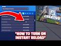 How To Turn On Instant Reload In Fortnite Creative - Step By Step