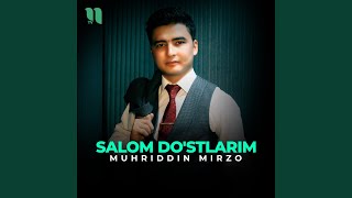 Salom do'stlarim - Muhriddin Mirzo