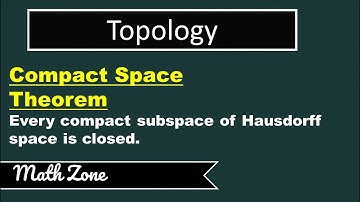 Compact Space | Every Compact Subspace of Hausdorff Space is Closed