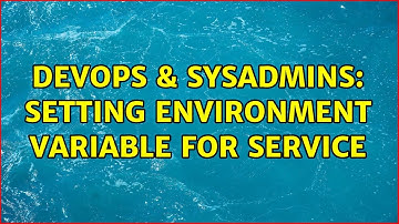 DevOps & SysAdmins: Setting environment variable for service