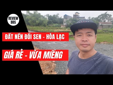 #2023 Review Thực Tế Cơ Hội Đầu Tư BĐS Láng Hòa Lạc – 15 Lô Đất Nền Đồi Sen Vài Điểm Trừ Nhưng Giá Rẻ