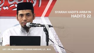 SYARAH HADITS ARBA'IN (HADITS 22) | USTADZ DR. MUHAMMAD YUSRAN ANSHAR, LC., M.A