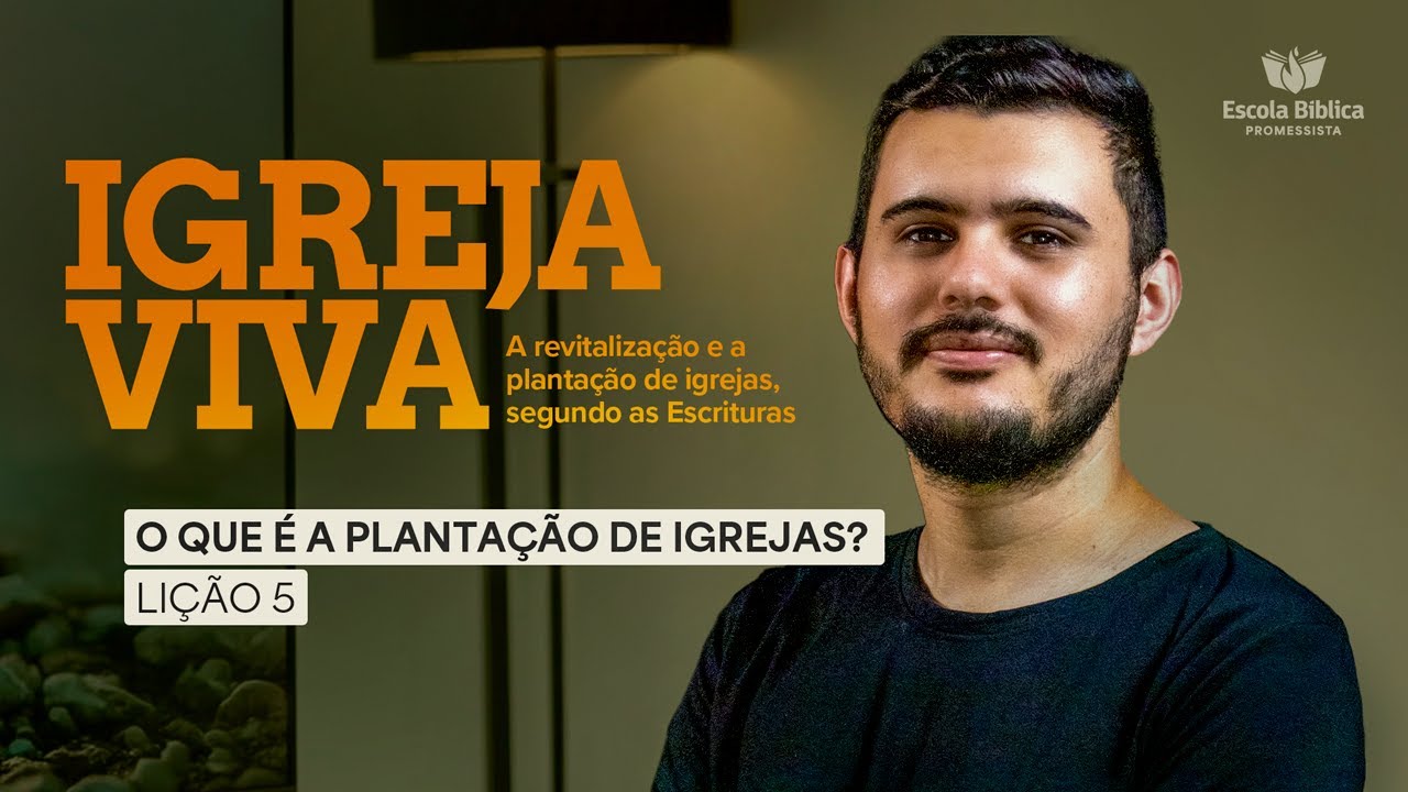 IGREJA VIVA: O QUE É PLANTAÇÃO DE IGREJAS | REVITALIZAÇÃO E PLANTAÇÃO SEGUNDO AS ESCRITURAS