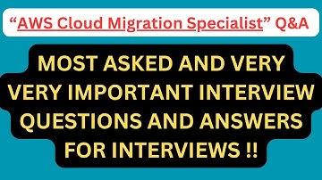 "AWS Cloud Migration Specialist Q&A", Most Commonly Asked "AWS Cloud Migration" Interview Q&A !!