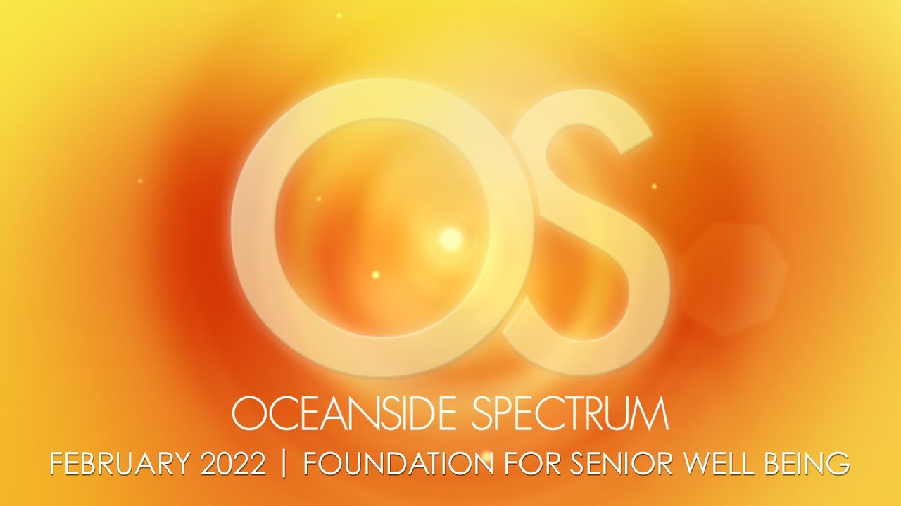 Oceanside Spectrum: February 2022 - Foundation for Senior Wellbeing