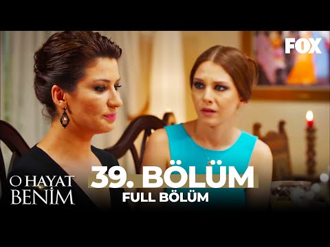 O Hayat Benim 39. Bölüm