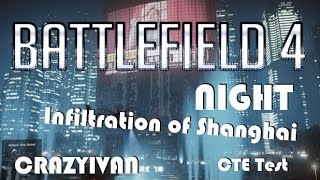 Battlefield 4 Infiltration of Shanghai Night maps test on CTE (No commentary)