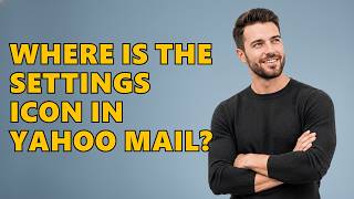 Where Is The Settings Icon In Yahoo Mail?