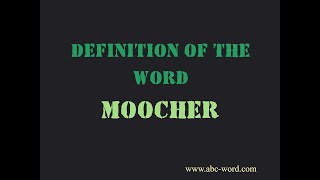 Definition of the word "Moocher"