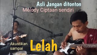 Akustikan - Lelah - ( Melody gitar ) Ciptaan sendiri