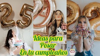 ⚫️LAS MEJORES IDEAS PARA POSAR EN TU CUMPLEAÑOS 🎂