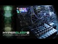 Hypersleep 2 - Lyra-8, Oneiroi, Vhikk X, EQ-200, modular FX
