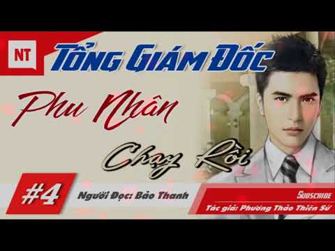 Video Tổng Giám Đốc Phu Nhân Chạy Rồi [Phần 4] Truyện Ngôn... - youtube
