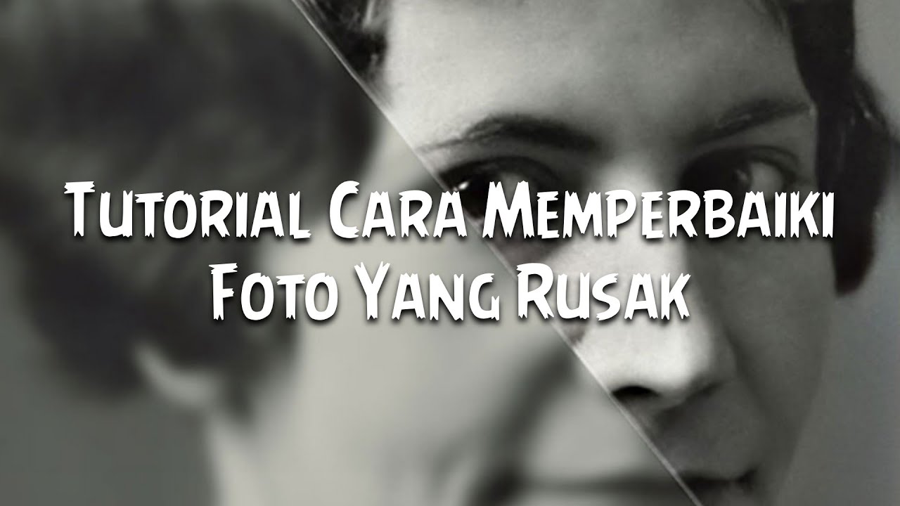 Tutorial Cara Memperbaiki Foto Yang Rusak atau Memperdetail Foto Yang