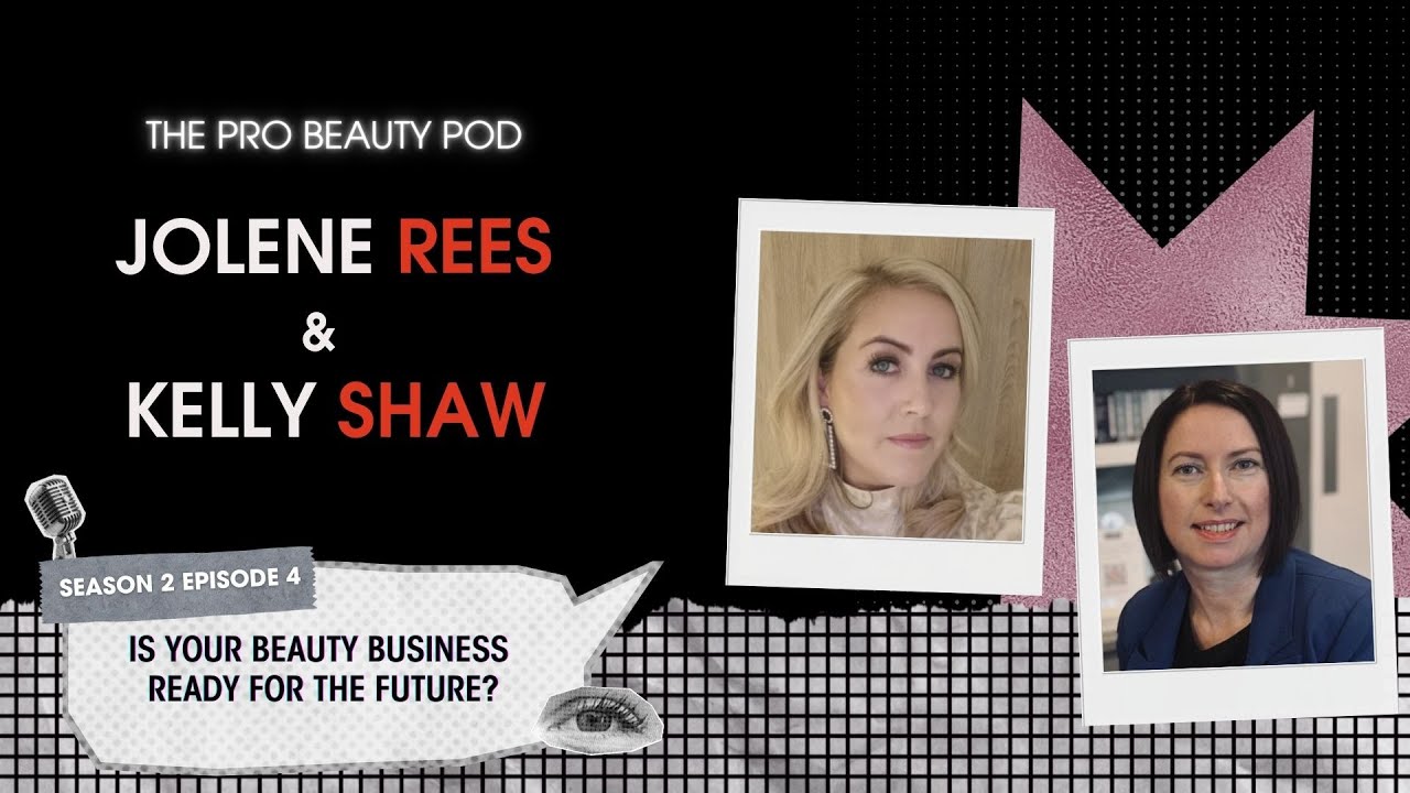 Futureproofing your Beauty Business: Profit, Retention, & Strategy with Jolene Rees & Kelly Shaw