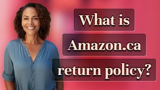 What is Amazon.ca return policy?