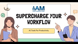 iAM Webinar: Supercharge Your Workflow:  AI Tools for Productivity