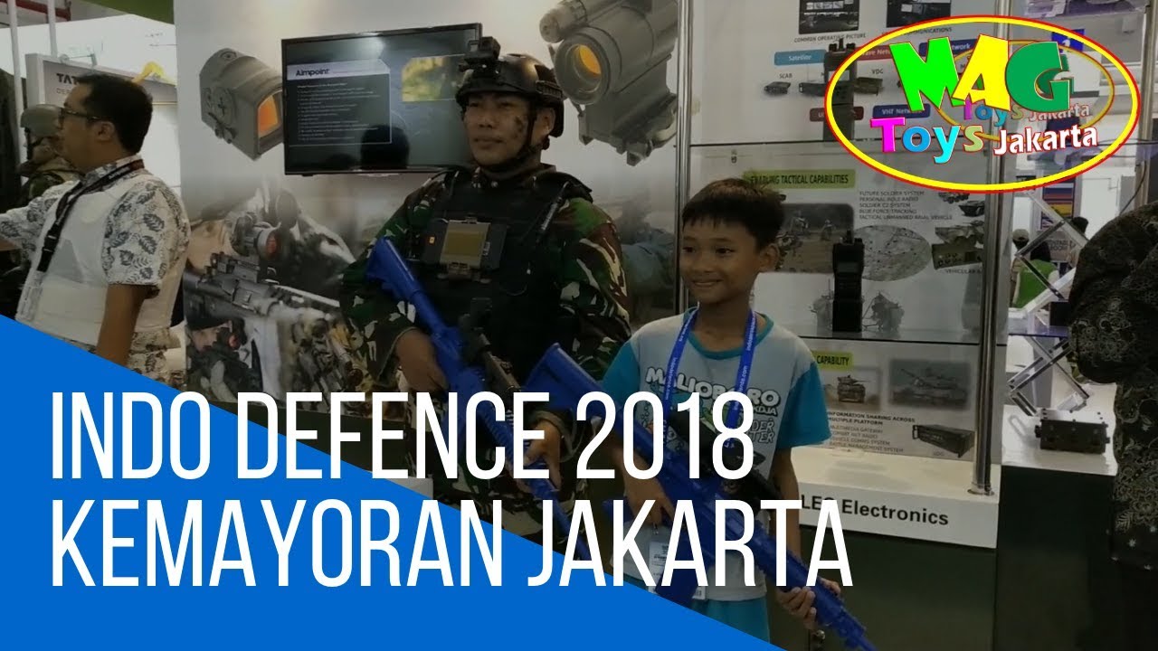 INDO DEFENCE 2018, PAMERAN PERTAHANAN DI KEMAYORAN JAKARTA | THE DEFENSE EXHIBITION