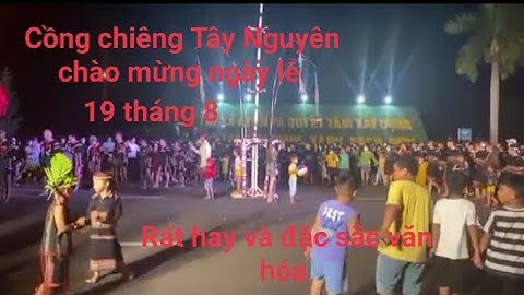 Cồng chiêng Tây Nguyên tại Ayun Pa mừng ngày lễ 19.8.1945 Cách mạngTC và CAND  @Tangirs