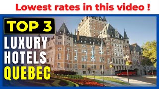 Best Hotels to stay in Quebec | Quebec City Luxury Hotels | Canada Travel