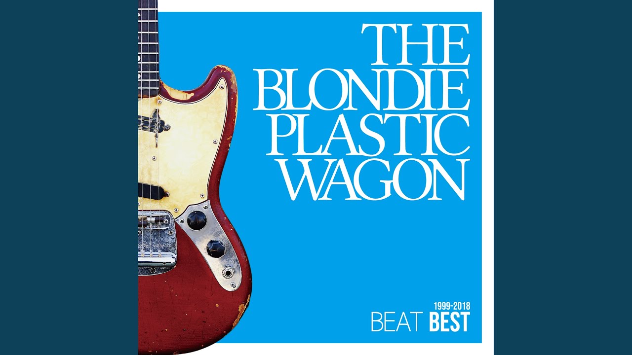 Just One More Kiss The Blondie Plastic Wagon Shazam