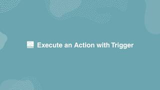 Execute an Action with Trigger