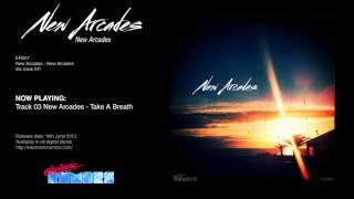Watch New Arcades Take A Breath video