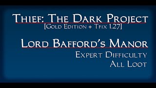 Thief: The Dark Project (Gold) Lord Bafford's Manor - Expert Difficulty, All Loot (No Commentary)