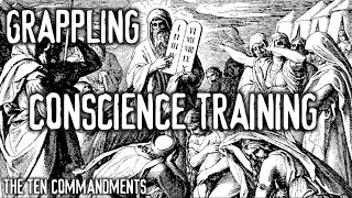 Grappling: Conscience Training (The Ten Commandments)