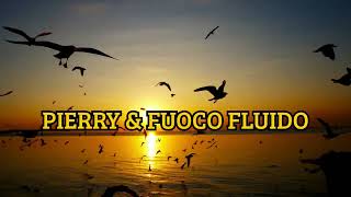 Ma Io non ci credevo - Pierry and Fuoco Fluido