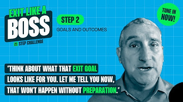 Exit Like a Boss | Step 2 - Goals and Outcomes