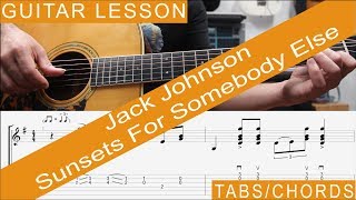 Jack Johnson Sunsets For Somebody Else Chords TAB Guitar Jack Johnson Sunsets For Somebody Else Chords TAB Guitar