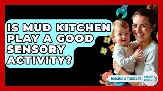 Is Mud Kitchen Play A Good Sensory Activity? - Raising A Toddler