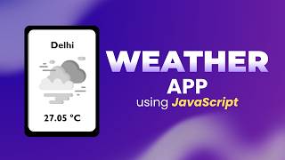Making a Weather App using Api & JS