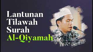 Lantunan Tilawah Surah Al-Qiyamah - Ustadz Dzikru Rahman, Lc