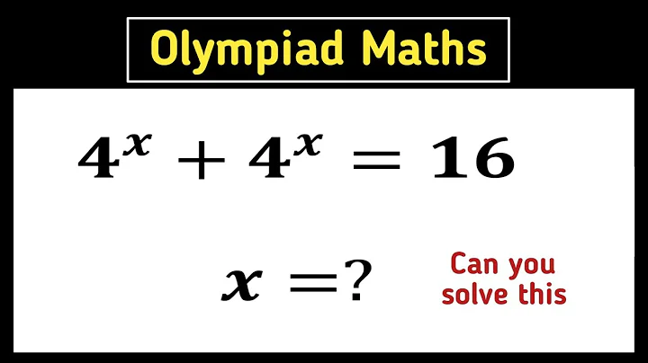 4^x+4^x=16|A Nice exponential problem|| maths for Olympiad exam can you solve this problem||
