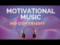 Motivational music no copyright motivation free download music libre de droit