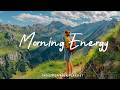 Morning Energy Happy Music To Start Your Day Best Indie Pop Folk Playlist 