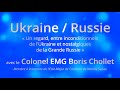 Ukraine  russie   comprendre avec le le colonel emg boris chollet
