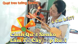 Fan| Em Gái Làm Cánh Quạt Senko Bằng Cây Đập Ruồi & Cái kết?? | sửa quạt điện tại nhà