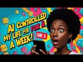 I Let AI Control My Life for a Week—You Won’t Believe Day 3!