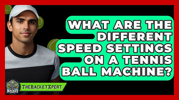 What Are The Different Speed Settings On A Tennis Ball Machine? - The Racket Xpert