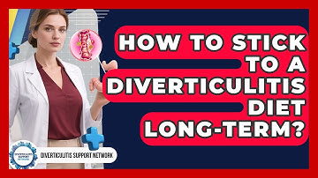 How To Stick To A Diverticulitis Diet Long-term? - Diverticulitis Support Network