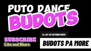 Puto Dance Budots Remix by Dj Jay ar Soterno BudotsMix