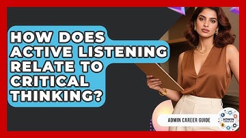 How Does Active Listening Relate To Critical Thinking? - Admin Career Guide