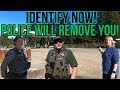 Identify now police will remove you