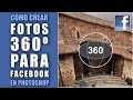 Cómo crear fotos de 360 grados para Facebook en Photoshop