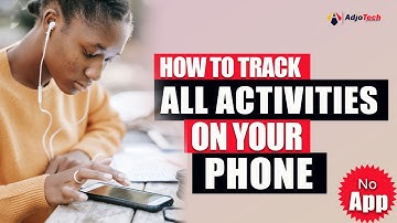 How to Track All Activities on Your Android Phone: A Comprehensive Guide