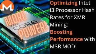 Optimizing Intel i3 Processor Hash Rates for XMR Mining: Boosting Performance with MSR MOD!